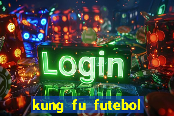 kung fu futebol clube dublado torrent